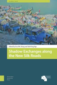 Shadow Exchanges Along The New Silk Roads Eva Pw Hung And Takwing Ngo