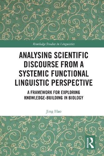 Analysing Scientific Discourse From A Systemic Functional Linguistic Perspective A Framework For Exploring Knowledgebuilding In Biology Jing Hao