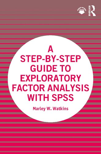 A Stepbystep Guide To Exploratory Factor Analysis With Spss 1st Edition Marley W Watkins