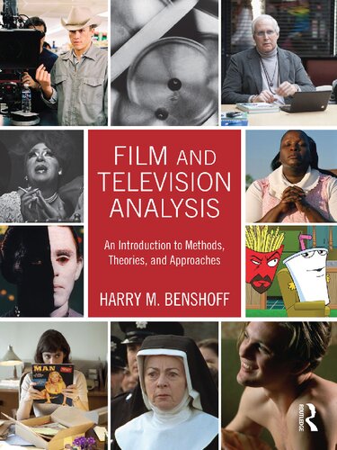 Film And Television Analysis An Introduction To Methods Theories And Approaches Harry M Benshoff