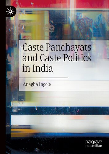 Caste Panchayats And Caste Politics In India Anagha Ingole