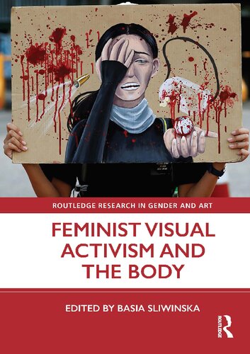 Feminist Visual Activism And The Body Basia Sliwinska