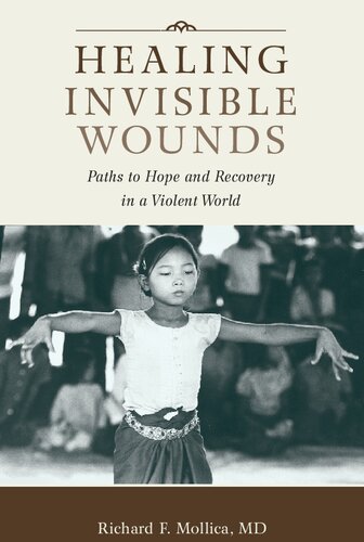 Healing Invisible Wounds Paths To Hope And Recovery In A Violent World 1st Edition Richard F Mollica