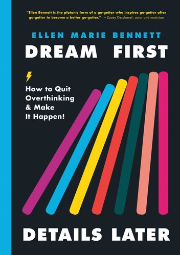 Dream First Details Later How To Quit Overthinking Make It Happen Ellen Marie Bennett