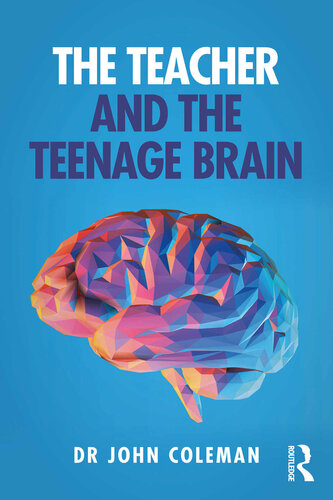 The Teacher And The Teenage Brain John Coleman