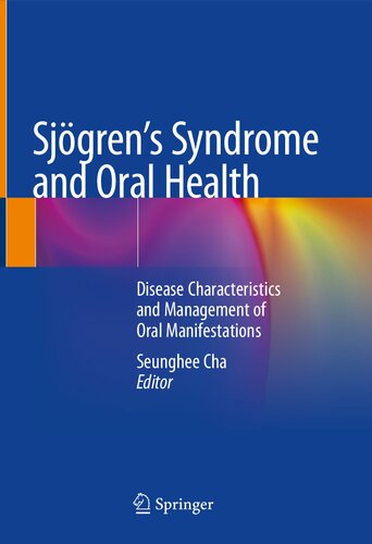 Sjgrens Syndrome And Oral Health Disease Characteristics And Management Of Oral Manifestations 1st Ed 2021 Seunghee Cha Editor