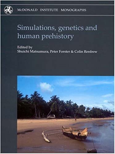 Simulations Genetics And Human Prehistory Peter Forster A Colin Renfrew