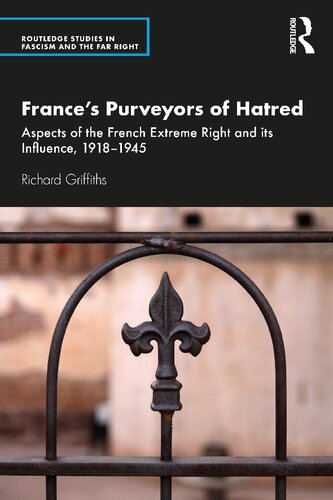Frances Purveyors Ofhatred Aspects Of The French Extreme Right And Its Influence 19181945 Richard Griffiths