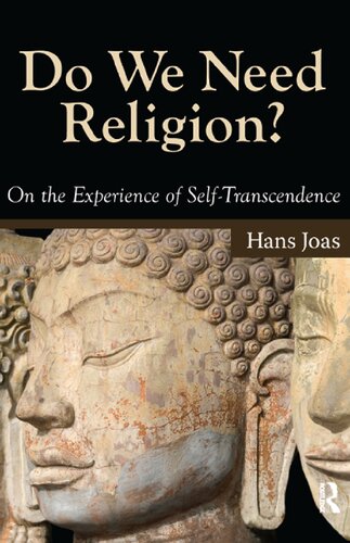 Do We Need Religion On The Experience Of Selftranscendence The Yale Cultural Sociology Series 1st Edition Hans Joas
