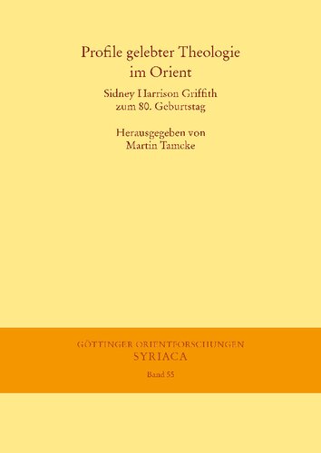 Profile Gelebter Theologie Im Orient Sidney Harrison Griffith Zum 80 Geburtstag Gottinger Orientforschungen I Reihe Syriaca English And German Edition Bilingual Martin Tamcke Editor