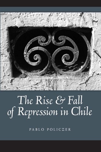 Rise And Fall Of Repression In Chile Kellogg Institute Series On Democracy And Development 1st Edition Pablo Policzer