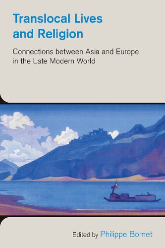Translocal Lives And Religion Connections Between Asia And Europe In The Late Modern World Philippe Bornet