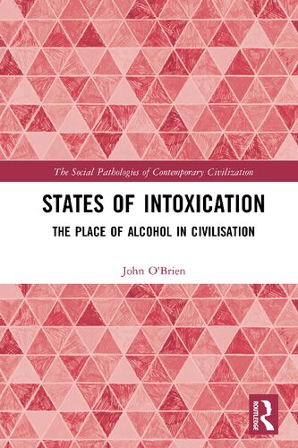 States Of Intoxication The Place Of Alcohol In Civilisation 1st Edition John Obrien