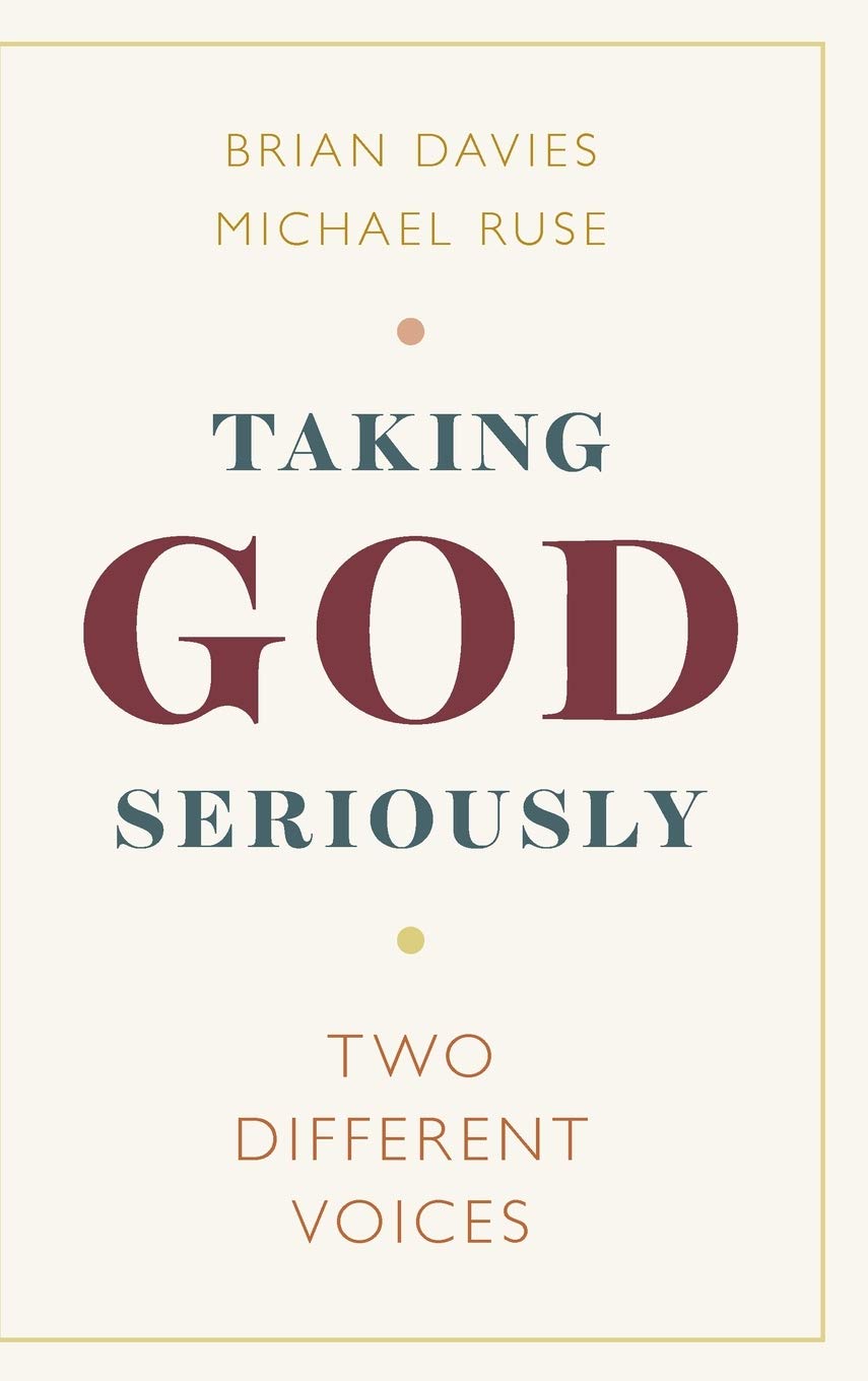 Taking God Seriously Two Different Voices Brian Davies Michael Ruse