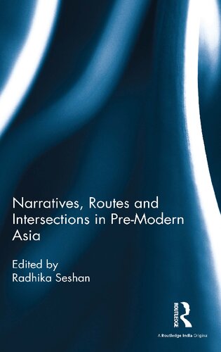 Narratives Routes And Intersections In Premodern Asia Radhika Seshan
