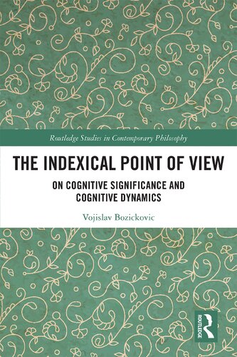 The Indexical Point Of View On Cognitive Significance And Cognitive Dynamics 1st Edition Vojislav Bozickovic