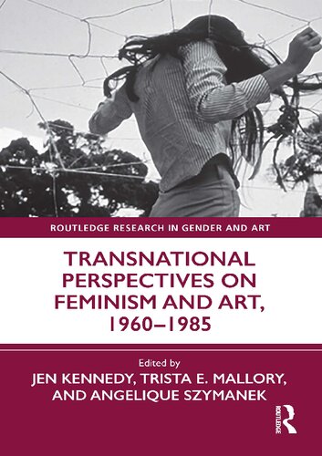 Transnational Perspectives On Feminism And Art 19601985 Jen Kennedy