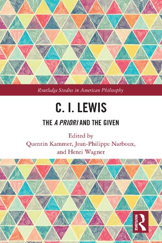 C I Lewis The A Priori And The Given Quentin Kammer Jeanphilippe Narboux