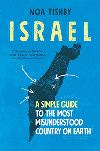 Israel A Simple Guide To The Most Misunderstood Country On Earth 1st Edition Noa Tishby