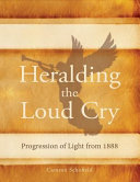 Heralding The Loud Cry Progression Of Light From 1888 2016th Edition Schofield