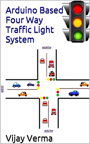 Arduino Based Four Way Traffic Light System Arduino Based Project Vijay Verma