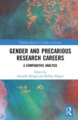 Gender And Precarious Research Careers A Comparative Analysis Annalisa Murgia Barbara Poggio Murgia