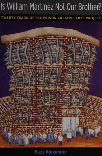 Is William Martinez Not Our Brother Twenty Years Of The Prison Creative Arts Project William Alexander Alexander