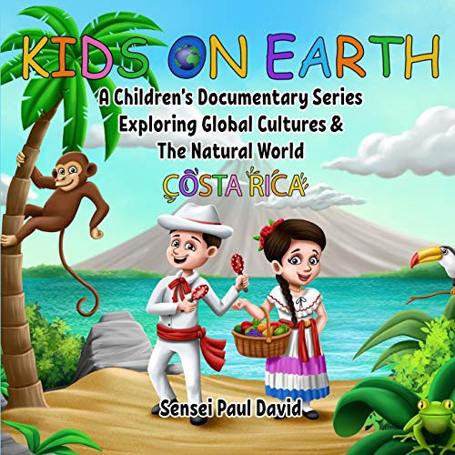 Kids On Earth A Childrens Documentary Series Exploring Global Cultures The Natural World Sensei Paul David David