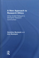 A New Approach To Research Ethics Using Guided Dialogue To Strengthen Research Communities Arto Mustajoki Henriikka Clarkeburn Mustajoki