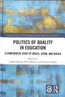 Politics Of Quality In Education A Comparative Study Of Brazil China And Russia Jaakko Kauko Risto Rinne Tuomas Takala Kauko