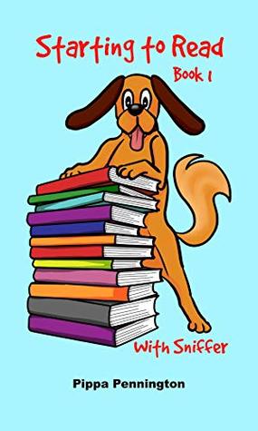 Starting To Read With Sniffer Book 4 Sniffer Can Smell Beginner Readers Reading Books For Children Ages 35 Pippa Pennington