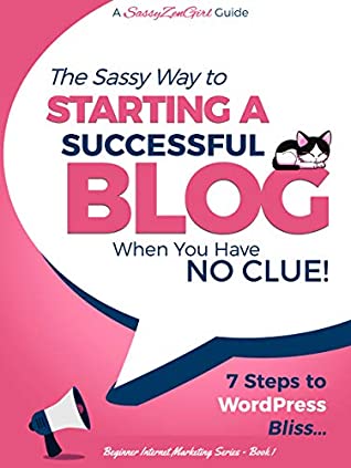 Starting A Successful Blog When You Have No Clue 7 Steps To Wordpress Bliss Beginner Internet Marketing Series Book 1 Gundi Gabrielle Gabrielle