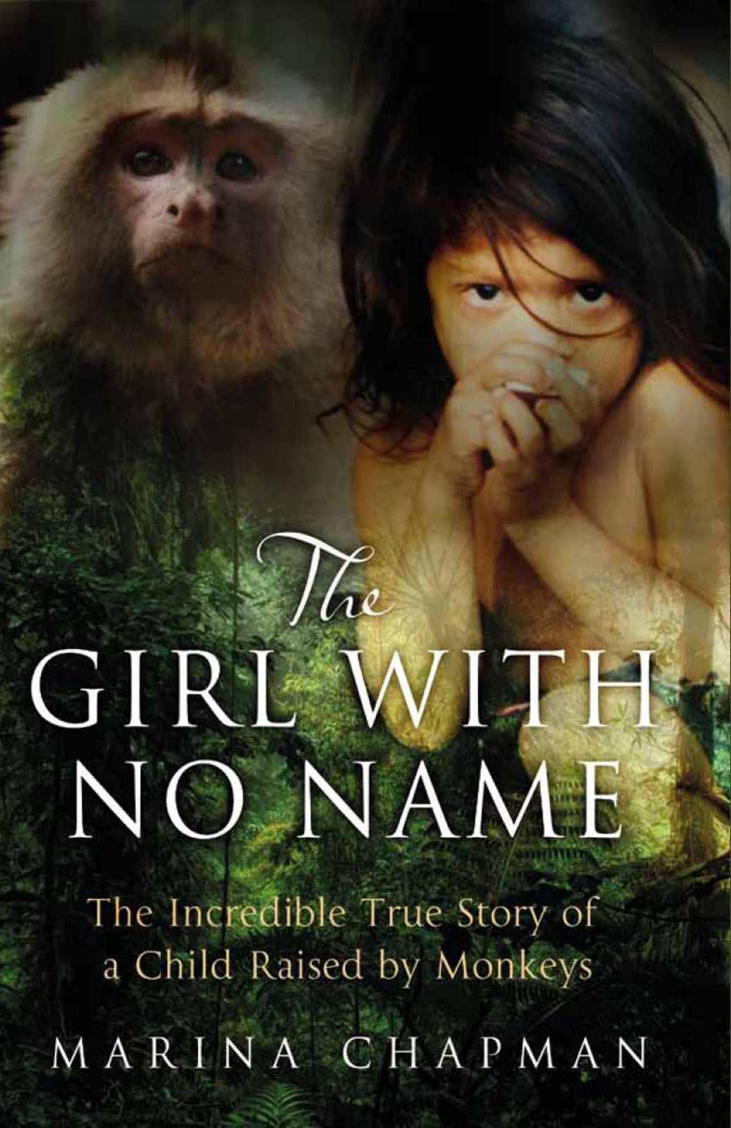 The Girl With No Name The Incredible True Story Of A Child Raised By Monkeys Marina Chapman Lynne Barrettlee