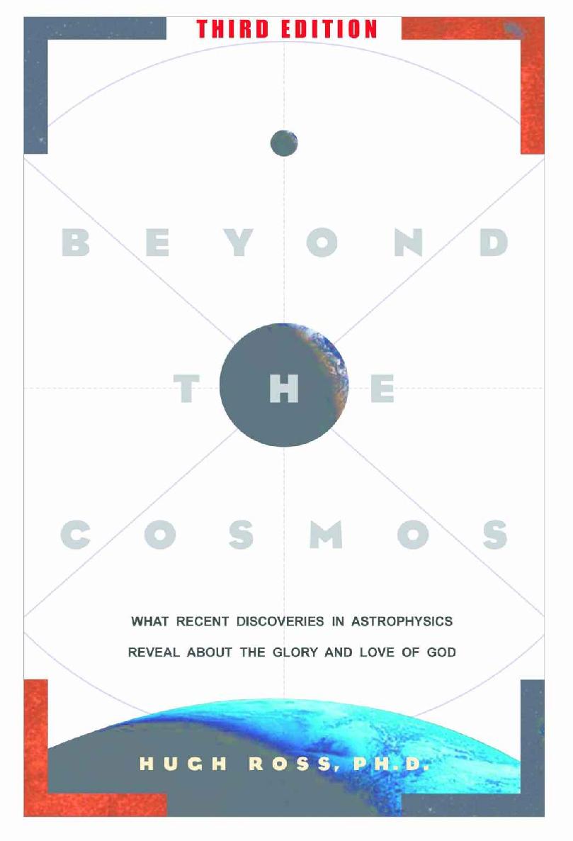 Beyond The Cosmos What Recent Discoveries In Astrophysics Reveal About The Glory And Love Of God Hugh Ross Ross