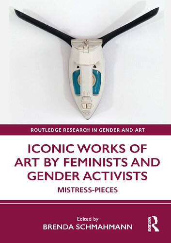 Iconic Works Of Art By Feminists And Gender Activists Mistresspieces Brenda Schmahmann