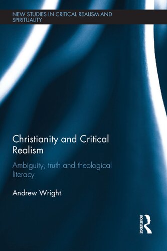 Christianity And Critical Realism Ambiguity Truth And Theological Literacy Andrew Wright