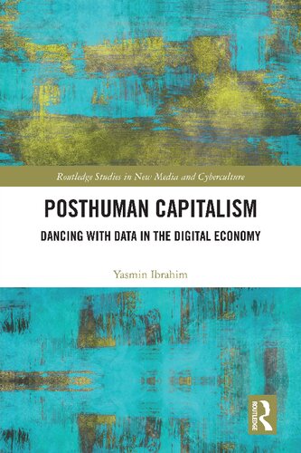 Posthuman Capitalism Dancing With Data In The Digital Economy Yasmin Ibrahim
