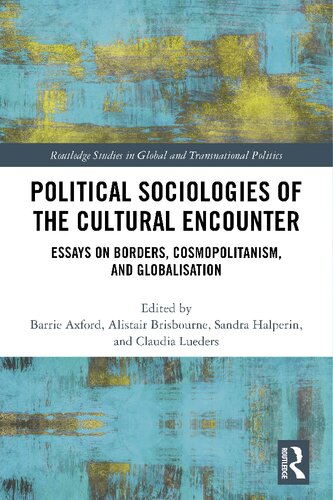 Political Sociologies Of The Cultural Encounter Essays On Borders Cosmopolitanism And Globalisation Barrie Axford