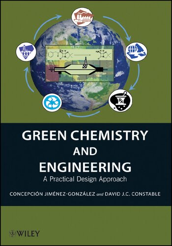 Green Chemistry And Engineering A Practical Design Approach 1st Edition Concepcin Jimnezgonzlez