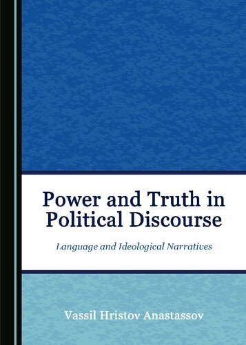 Power And Truth In Political Discourse Language And Ideological Narratives 1st Edition Vassil Hristov Anastassov