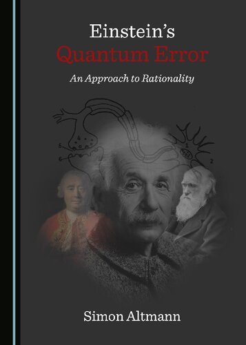 Einsteins Quantum Error An Approach To Rationality 1st Edition Simon Altmann