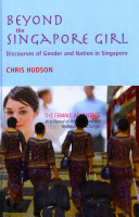 Beyond The Singapore Girl Discourses Of Gender And Nation In Singapore Gendering Asia Hudson
