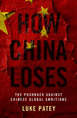How China Loses The Pushback Against Chinese Global Ambitions Luke Patey