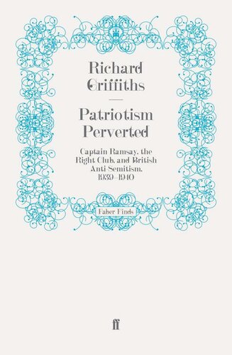 Patriotism Perverted Captain Ramsay The Right Club And British Antisemitism 19391940 Richard Griffiths