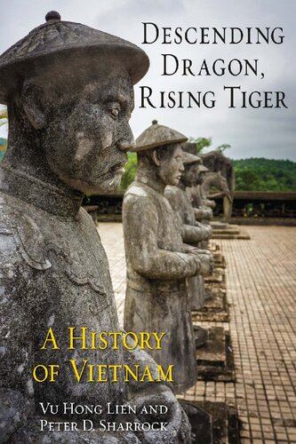 Descending Dragon Rising Tiger A History Of Vietnam Vu Hong Lien Peter Sharrock Editor