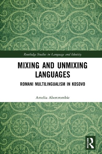 Mixing And Unmixing Languages Romani Multilingualism In Kosovo Amelia Abercrombie