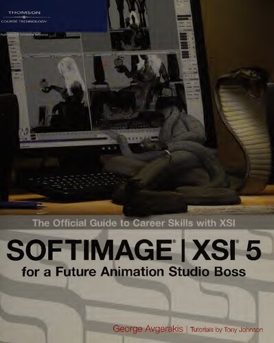 Softimage Xsi 5 For A Future Animation Studio Boss The Official Guide To Career Skills With Xsi George Avgerakis