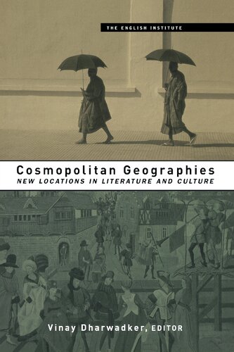Cosmopolitan Geographies New Locations In Literature And Culture Vinay Dharwadker