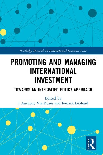 Promoting And Managing International Investment Towards An Integrated Policy Approach J Anthony Vanduzer And Patrick Leblond