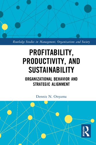 Profitability Productivity And Sustainability Organizational Behavior And Strategic Alignment Dennis N Onyama